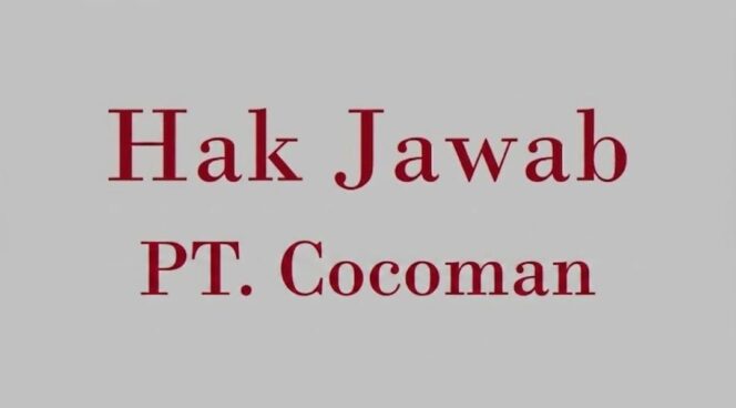 HAK JAWAB : PT Cocoman Tegaskan Operasional Sesuai Prosedur, Soroti Kejanggalan Penggeledahan dan Duduk Perkara Eks Direktur HAK JAWAB : PT Cocoman Tegaskan Operasional Sesuai Prosedur, Soroti Kejanggalan Penggeledahan dan Duduk Perkara Eks Direktur